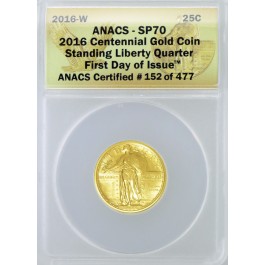 2016 W 25C 100th Anniversary 24K Gold 1/4 oz Standing Liberty Quarter ANACS SP70 FDOI