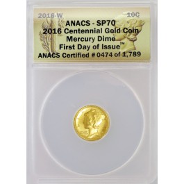2016 W 10C 100th Anniversary 24K Gold 1/10 oz Mercury Dime ANACS SP70 FDOI