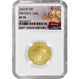 2016 W 25C 100th Anniversary 24K Gold 1/4 oz Standing Liberty Quarter NGC SP70