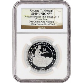 2013 $100 Union George T Morgan 1876 Proposed Design 1 oz Platinum NGC Gem Proof