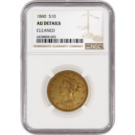 1840 $10 Liberty Head Eagle Gold NGC AU Details Cleaned Coin