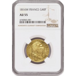 1816 W G40F 40 Francs Gold France Louis XVIII NGC AU55 About Uncirculated Coin